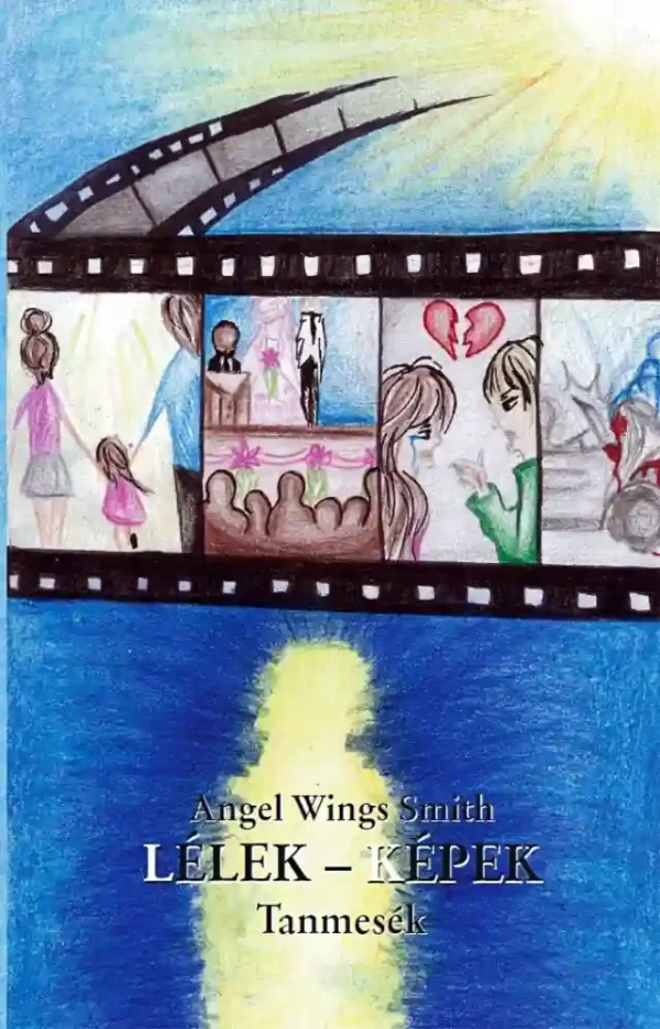 Angel Wings Smith: Lélek-Képek Tanmesék könyv